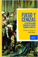 FUEGO Y CENIZAS. LA REVOLUCION FRANCESA SEGUN THOMAS CARLYLE