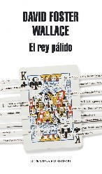 EL REY PÁLIDO de DAVID FOSTER WALLACE