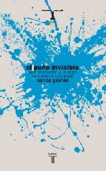 EL PUÑO INVISIBLE de CARLOS GRANÉS