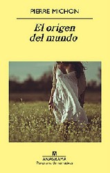 EL ORIGEN DEL MUNDO de PIERRE MICHON