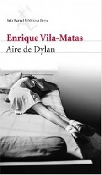 AIRE DE DYLAN de ENRIQUE VILA-MATAS