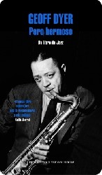 PERO HERMOSO. UN LIBRO DE JAZZ de GEOFF DYER