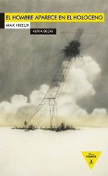 EL HOMBRE APARECE EN EL HOLOCENO de MAX FRISCH