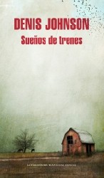 SUEÑOS DE TRENES de DENIS JOHNSON