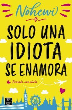SOLO UNA IDIOTA SE ENAMORA. (FENOMENO NOHEWI)