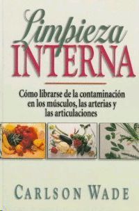 LIMPIEZA INTERNA   (COMO LIBRARSE DE LA CONTAMINA- CION EN LOS MUSCULOS, ARTERIAS Y ARTICULACIONES)