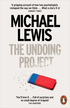 THE UNDOING PROJECT : A FRIENDSHIP THAT CHANGED THE WORLD