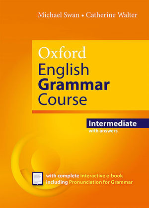 OXFORD ENGLISH GRAMMAR COURSE INTERMEDIATE - STUDENT'S BOOK WITH KEY. REVISED EDIT