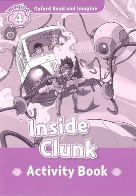 INSIDE CLUNK. ACTIVITY BOOK (OXFORD READ AND IMAGINE: LEVEL 4)