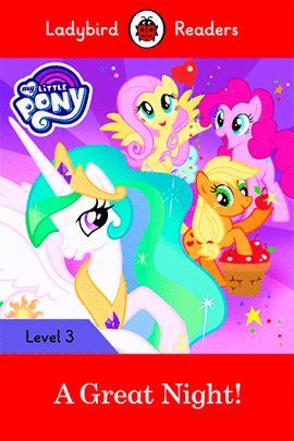 MY LITTLE PONY: A GREAT NIGHT! (LB) LADYBIRD READERS LEVEL 3