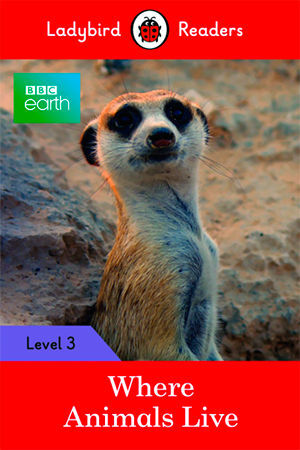 BBC EARTH: WHERE ANIMALS LIVE (LB) LEVEL 3