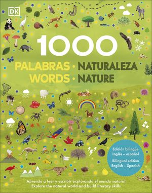 1000 PALABRAS / NATURALEZA / WORDS / NATURE. EDICIÓN BILINGÜE INGLES-ESPAÑOL