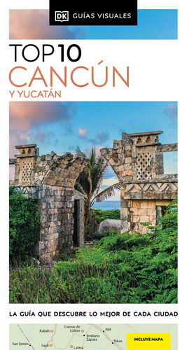 CANCUN Y YUCATAN, TOP 10 - GUIA VISUAL