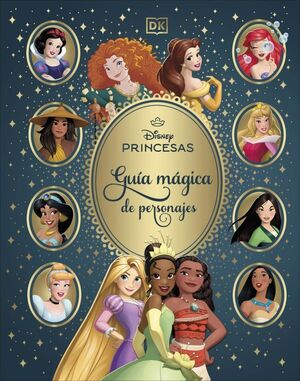 GUÍA MÁGICA DE PERSONAJES (DISNEY PRINCESAS)