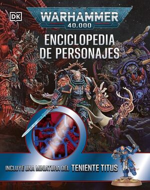 WARHAMMER 40.000  ENCICLOPEDIA DE PERSONAJES.
