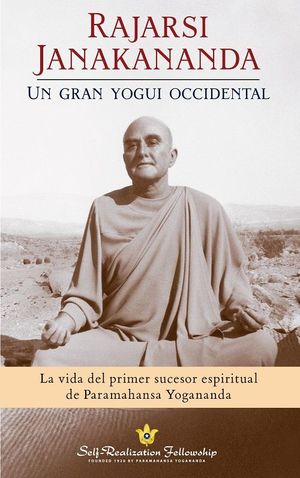 RAJARSI JANAKANANDA - UN GRAN YOGUI OCCIDENTAL  ( JAMES L. LYNN )