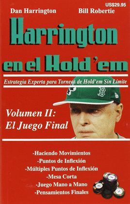 HARRINGTON EN EL HOLD'EM. VOLUMEN II. EL JUEGO FINAL