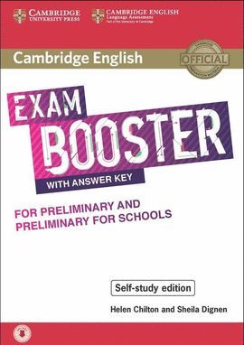 EXAM BOOSTER WITH ANSWER KEY FOR PRELIMINARY AND PRELIMINARY FOR SCHOOLS. CAMBRIDGE ENGLISH