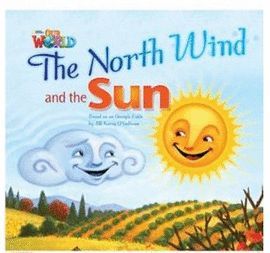 NORTH WIND AND THE SUN, THE . OUR WORLD - LEVEL 2 READERS