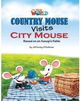 COUNTRY MOUSE. VISITS CITY MOUSE. OUR WORLD - LEVEL 3 READERS
