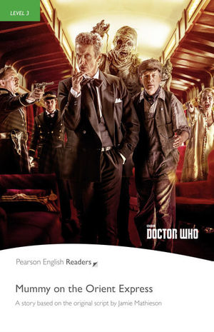 MUMMY ON THE ORIENT EXPRESS. DOCTOR WHO (BOOK & MP3 PACK) PEARSON ENGLISH READERS-3