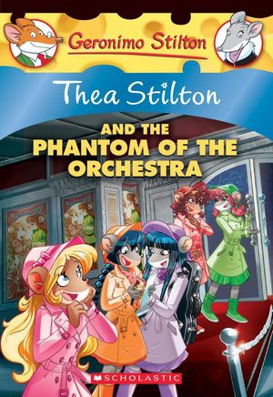 THEA STILTON AND THE PHANTOM OF ORCHESTRA