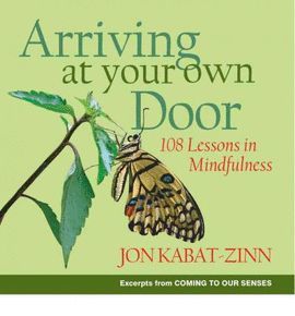 ARRIVING AT YOUR OWN DOOR: 108 LESSONS IN MINDFULNESS