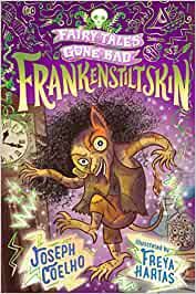 FRANKENSTILTSKIN. FAIRY TALES GONE BAD