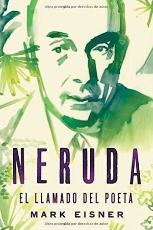 NERUDA. EL LLAMADO DEL POETA