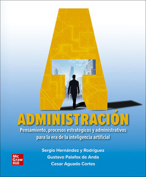 ADMINISTRACIÓN, PENSAMIENTO, PROCESOS ESTRATÉGICOS Y ADMINISTRATIVOS, PARA LA ERA DE LA INTELIGENCIA ARTIFICIAL. INCL. ACCESO CONNECT