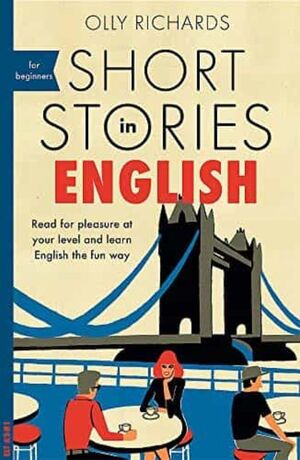 SHORT STORIES IN ENGLISH FOR BEGINNERS: READ FOR PLEASURE...