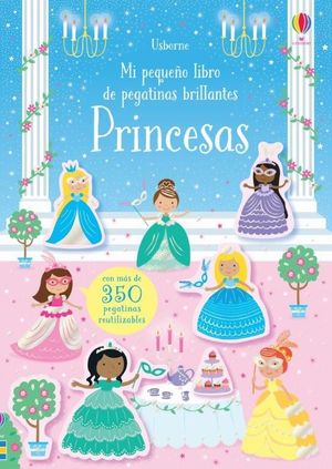 PRINCESAS - MI PEQUEÑO LIBRO DE PEGATINAS BRILLANTES