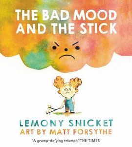 THE BAD MOOD AND THE STICK