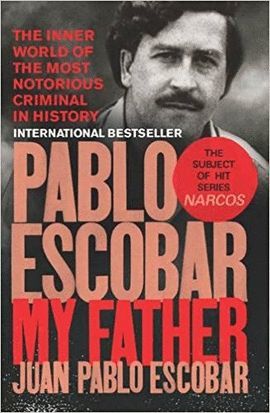 PABLO ESCOBAR, MY FATHER