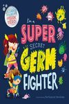 A SUPER SECRET GERM FIGHTER, I'M