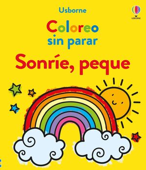 COLOREO SIN PARAR. SONRIE, PEQUE