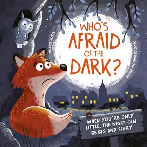 WHO´S AFRAID OF THE DARK?