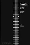 GUITAR : THE SHAPE OF SOUND (100 ICONIC DESIGNS)
