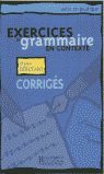 EXERCICES DE GRAMMAIRE EN CONTEXTE. NIVEAU DEBUTANT *****CORRIGES********