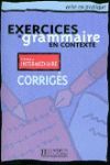 EXERCICES DE GRAMMAIRE EN CONTEXTE NIVEAU INTERMEDIATE CORRIGES