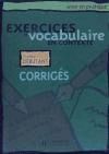EXERCICES DE VOCABULAIRE EN CONTEXTE -DEBUTANT-CORRIGES-