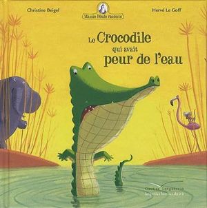 CROCODILE QUI AVAIT PEUR DE L' EAU, LE