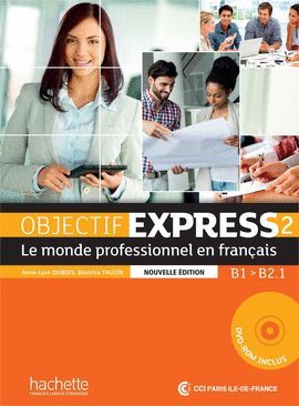 OBJECTIF EXPRESS 2 LIVRE DE L'ELEVE (B1 / B2.1)