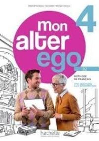 MON ALTER EGO 4 (B2) LIVRE DE L'ÉLÈVE - MÉTHODE DE FRANÇAIS