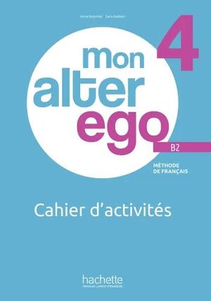MON ALTER EGO 4 (B2) CAHIER D'ACTIVITÉS