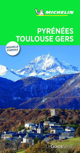 PYRENNÉES - TOULOUSE - GERS, LE GUIDE VERT MICHELIN