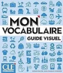 MON VOCABULAIRE - GUIDE VISUEL - NIVEAUX A1;A2;B1;B2 - LIVRE