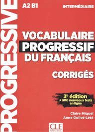 VOCABULAIRE PROGRESSIF DU FRANÇAIS. NIVEAU INTERMEDIARE CORRIGES. A2 B1