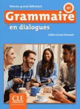 GRAMMAIRE EN DIALOGUES - NIVEAU GRAND DÉBUTANT A1