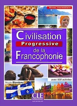 CIVILISATION PROGRESSIVE DE LA FRANCOPHONIE. NIVEAU INTERMEDIAIRE
